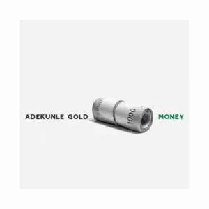 Adekunle Gold - Money